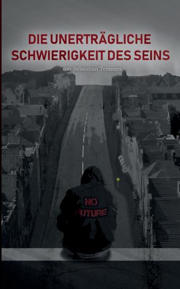 Die unerträgliche Schwierigkeit des Seins