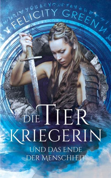 Die Tierkriegerin und das Ende der Menschheit