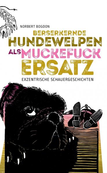 Berserkernde Hundewelpen als Muckefuckersatz