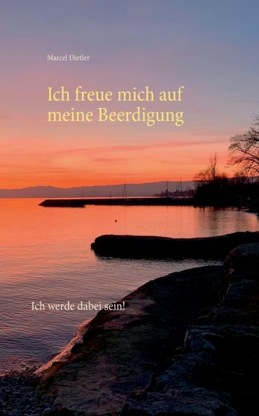 Ich freue mich auf meine Beerdigung.