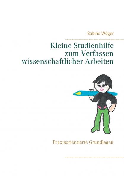 Kleine Studienhilfe  zum Verfassen wissenschaftlicher Arbeiten