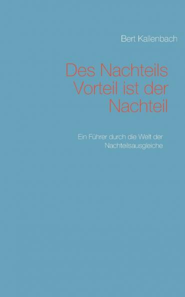 Des Nachteils Vorteil ist der Nachteil