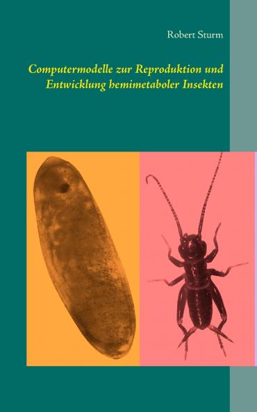 Computermodelle zur Reproduktion und Entwicklung hemimetaboler Insekten