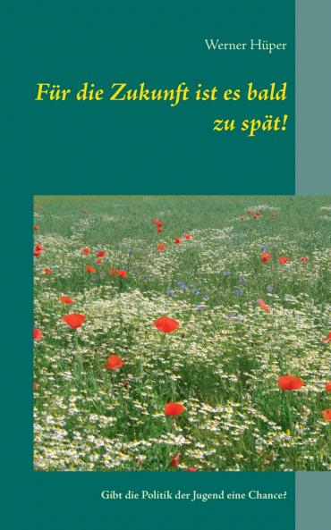 Für die Zukunft ist es bald zu spät!