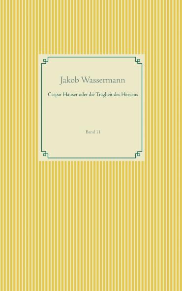 Caspar Hauser oder die Trägheit des Herzens