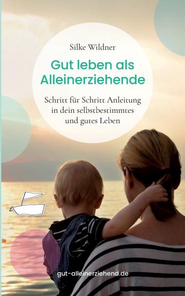 Gut leben als Alleinerziehende
