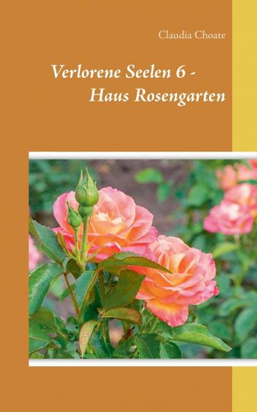 Verlorene Seelen 6 - Haus Rosengarten
