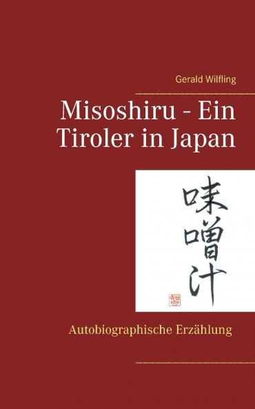 Misoshiru - Ein Tiroler in Japan