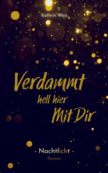 Verdammt hell hier mit dir