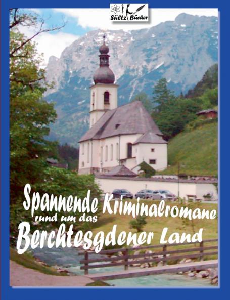 Spannende Kriminalromane rund um das Berchtesgadener Land