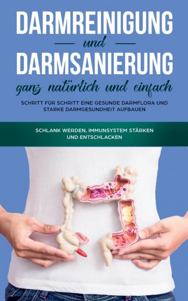 Darmreinigung und Darmsanierung ganz natürlich und einfach