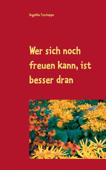 Wer sich noch freuen kann ist besser dran