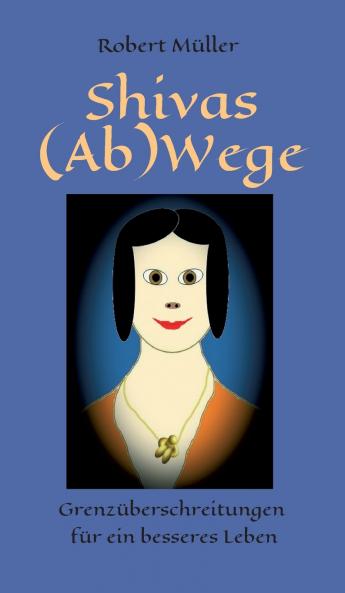 Shivas (Ab)Wege