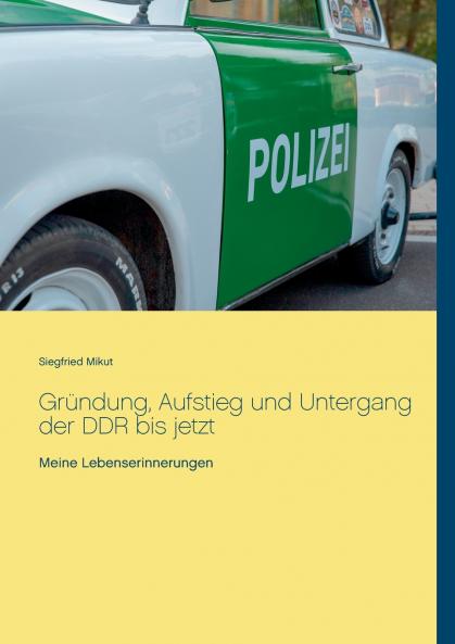 Gründung Aufstieg und Untergang der DDR bis jetzt