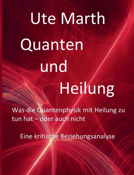 Quanten und Heilung Was die Quantenphysik mit Heilung zu tun hat - oder auch nicht