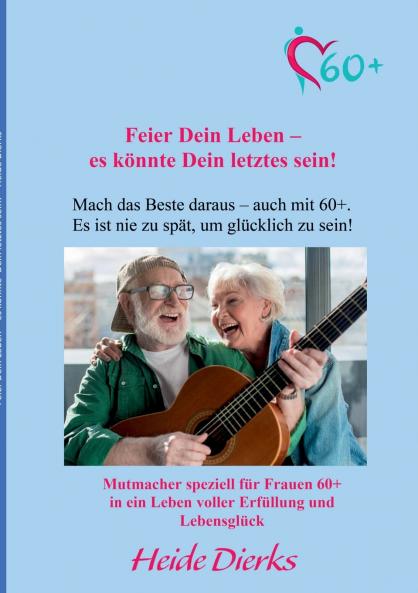 Feier Dein Leben - es könnte Dein letztes sein!