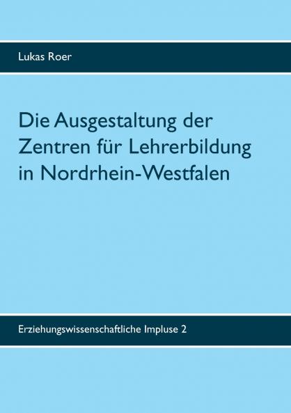 Die Ausgestaltung der Zentren f��r Lehrerbildung in Nordrhein-Westfalen