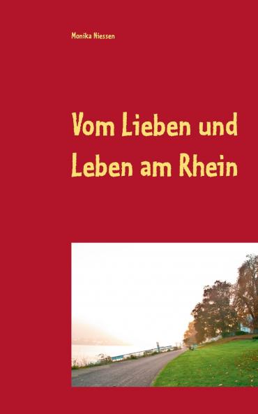 Vom Lieben und Leben am Rhein