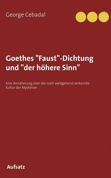 Goethes Faust-Dichtung und der höhere Sinn