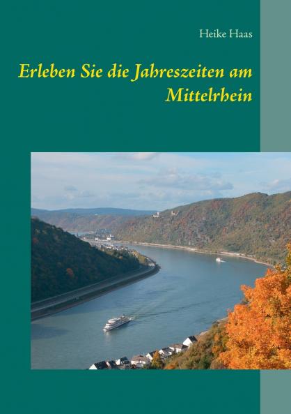 Erleben Sie die Jahreszeiten am Mittelrhein