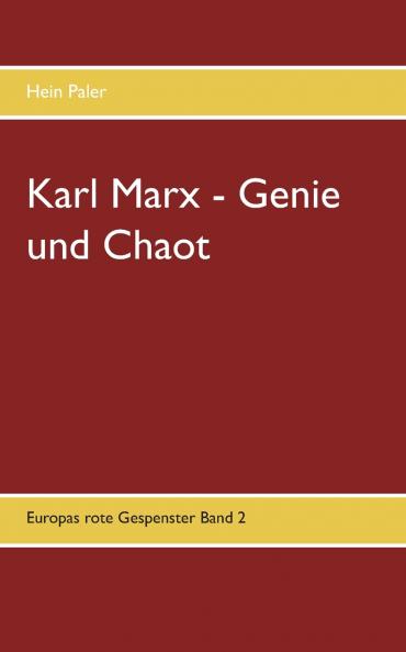 Karl Marx - Genie und Chaot