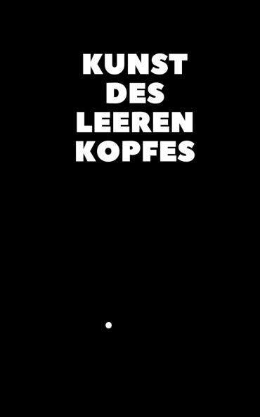 Kunst des leeren Kopfes