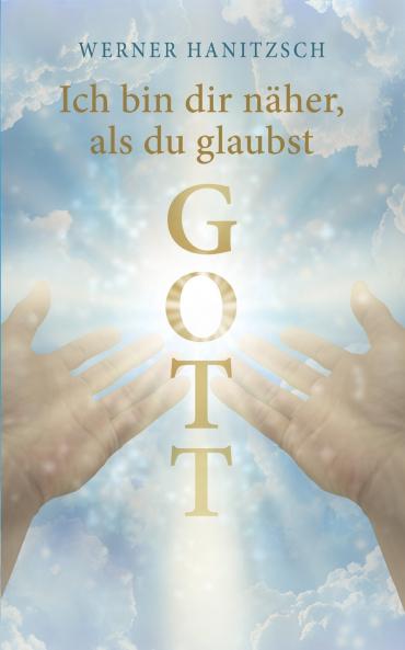Ich bin dir näher als du glaubst Gott