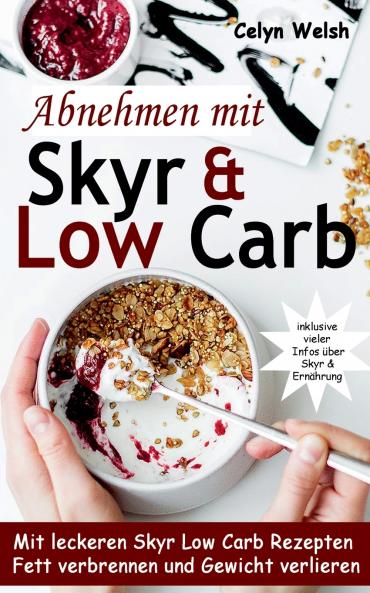 Abnehmen mit Skyr & Low Carb