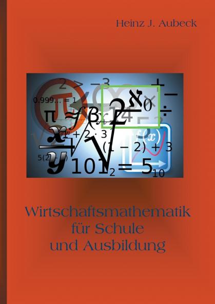 Wirtschaftsmathematik für Schule und Ausbildung