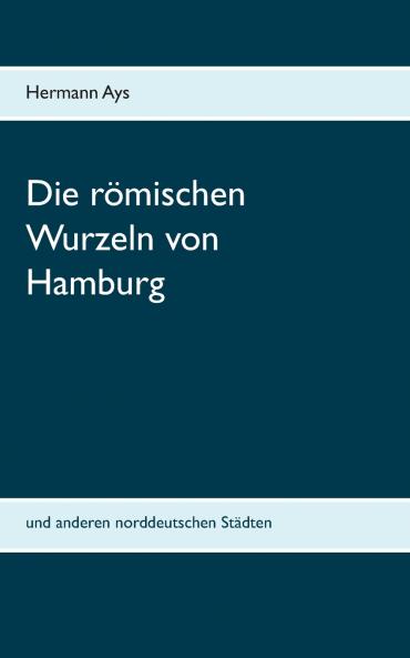 Die römischen Wurzeln von Hamburg