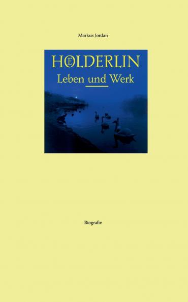Hölderlin Leben und Werk