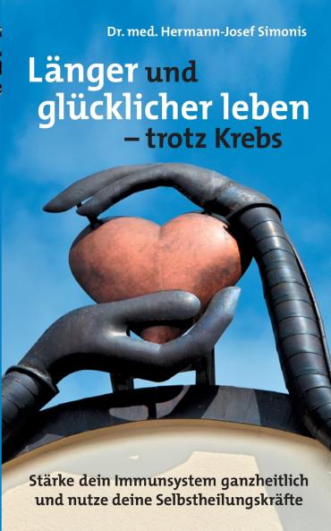 Länger und glücklicher leben leben -  trotz Krebs