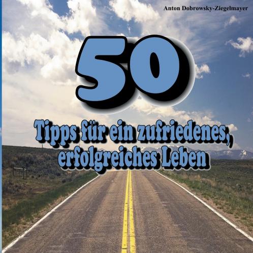 50 Tipps für ein zufriedenes erfolgreiches Leben