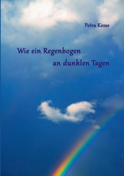 Wie ein Regenbogen an dunklen Tagen