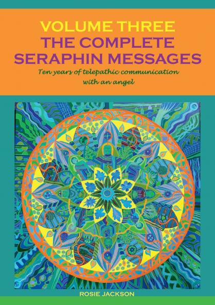 The Complete Seraphin Messages Volume 3