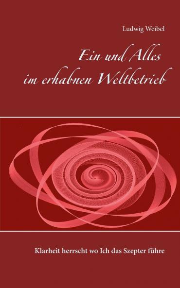 Ein und Alles im erhabnen Weltbetrieb