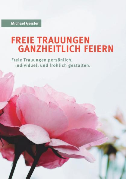 Freie Trauungen ganzheitlich feiern