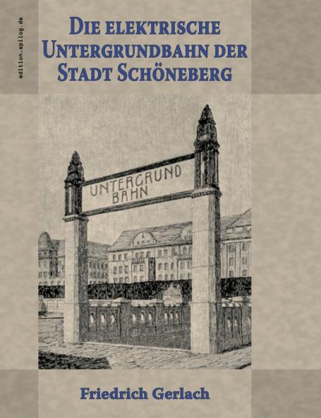 Die elektrische Untergrundbahn der Stadt Schöneberg