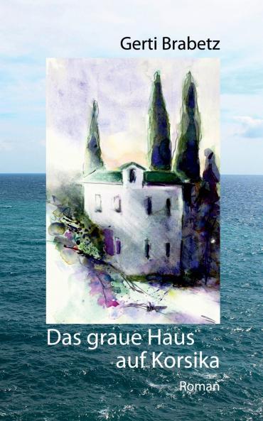 Das graue Haus auf Korsika