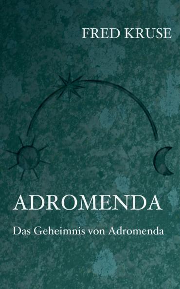 Adromenda - Das Geheimnis von Adromenda (Band 2)