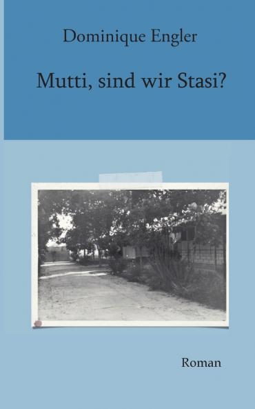 Mutti sind wir Stasi?