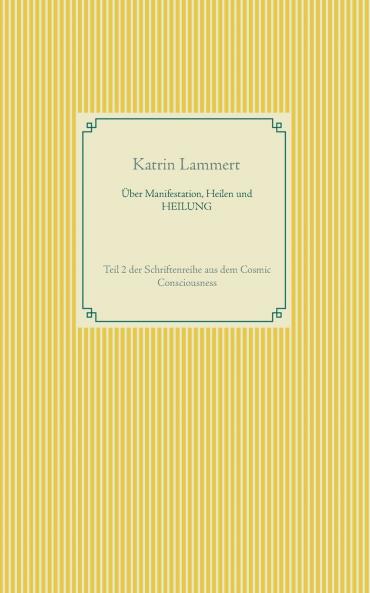 Über Manifestation Heilen und HEILUNG