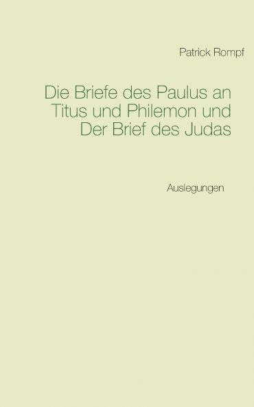 Die Briefe des Paulus an Titus und Philemon und Der Brief des Judas