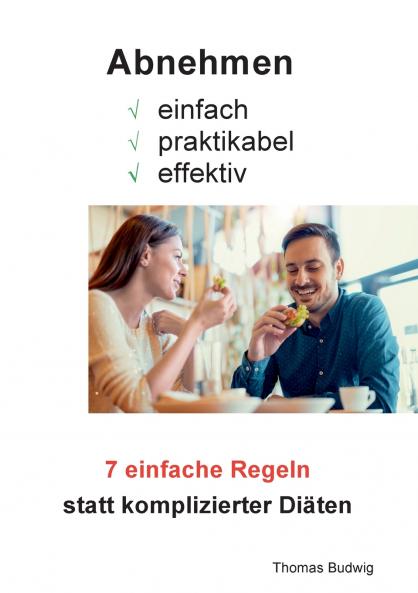 Abnehmen - einfach praktikabel effektiv