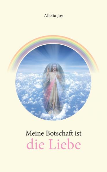 Meine Botschaft ist die Liebe