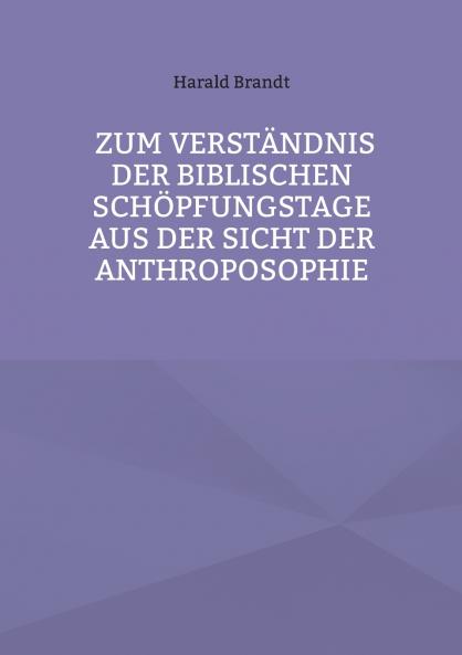 Zum Verst��ndnis der biblischen Sch��pfungstage aus der Sicht der Anthroposophie