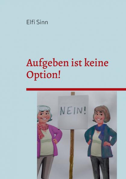 Aufgeben ist keine Option!