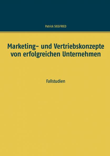 Marketing- und Vertriebskonzepte von erfolgreichen Unternehmen