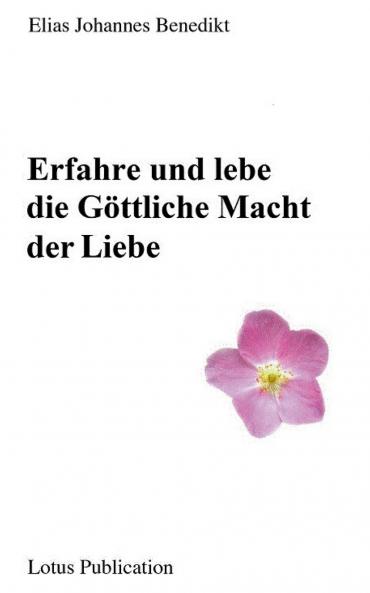 Erfahre und lebe die Göttliche Macht der Liebe ...