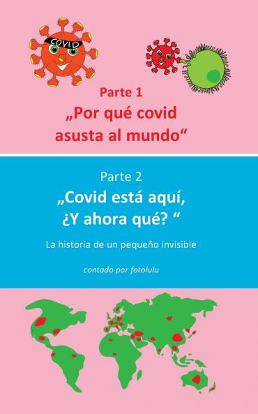 Por qué covid asusta al mundo  & Covid está aquí  ¿Y ahora qué?